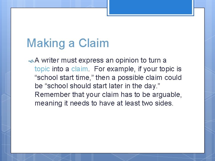 Making a Claim A writer must express an opinion to turn a topic into