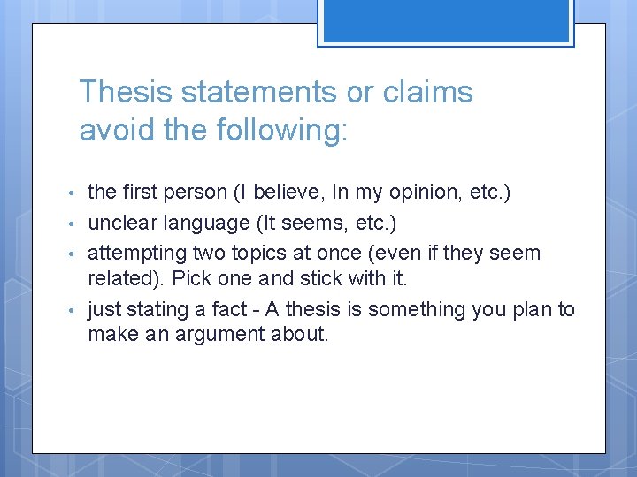 Thesis statements or claims avoid the following: • • the first person (I believe,