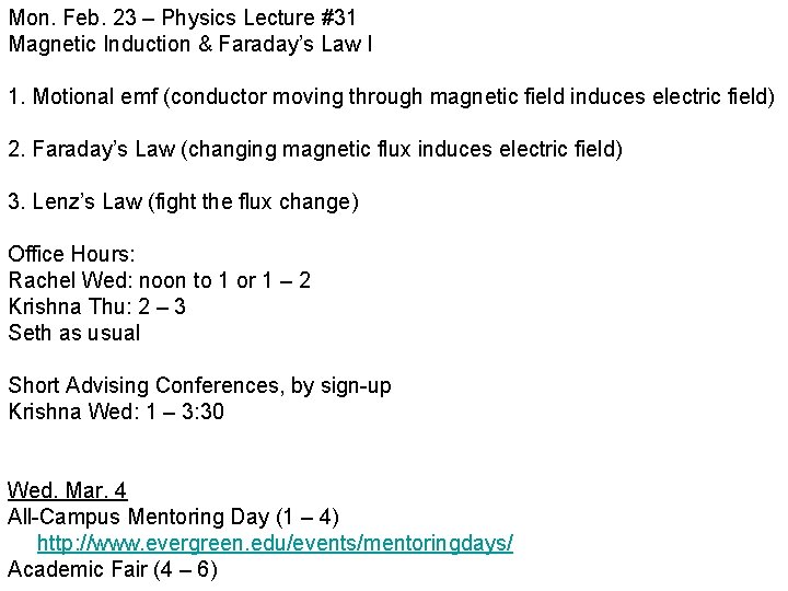 Mon. Feb. 23 – Physics Lecture #31 Magnetic Induction & Faraday’s Law I 1.