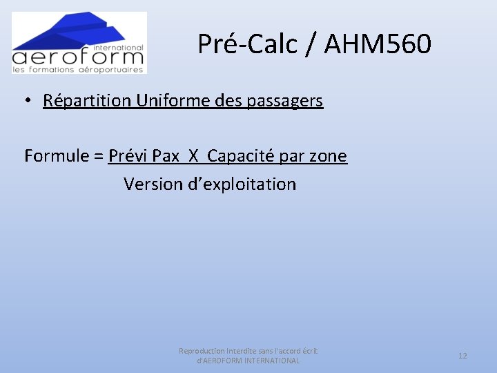 Pré-Calc / AHM 560 • Répartition Uniforme des passagers Formule = Prévi Pax X