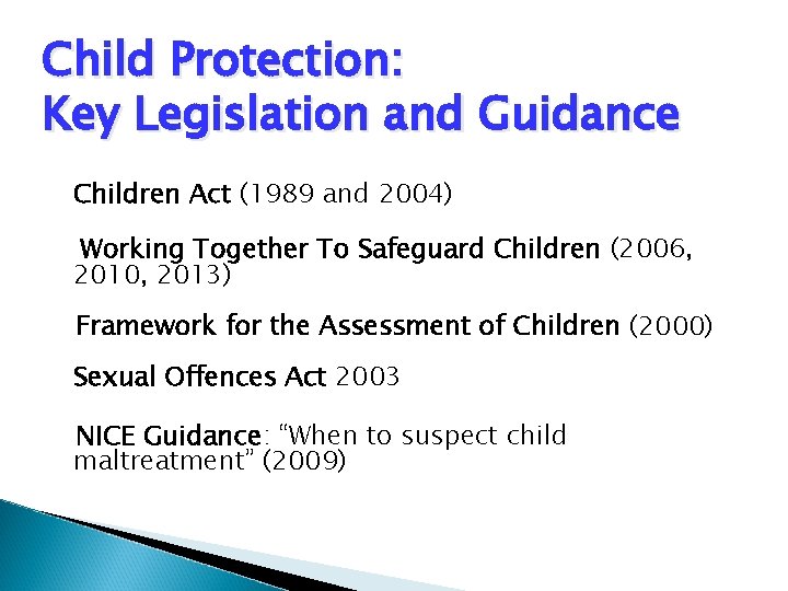 Child Protection: Key Legislation and Guidance Children Act (1989 and 2004) Working Together To Child Protection: Key Legislation and Guidance Children Act (1989 and 2004) Working Together To