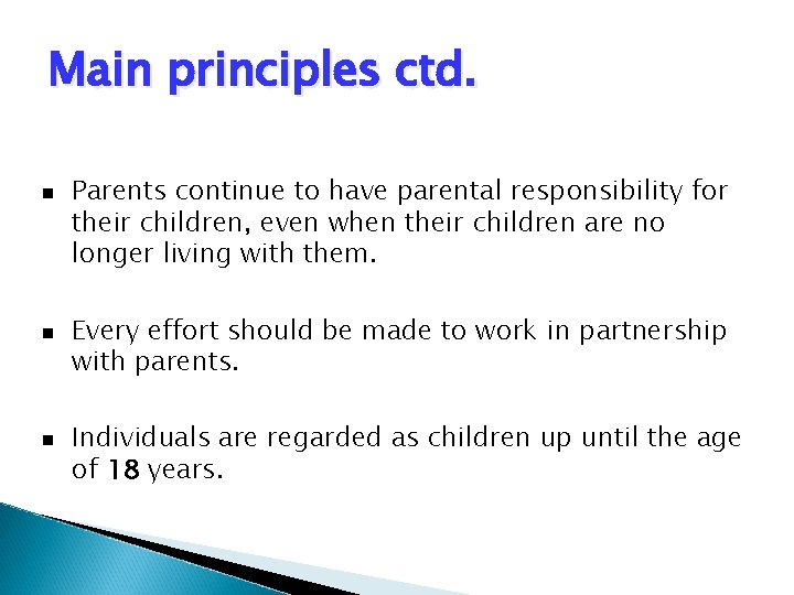 Main principles ctd. n n n Parents continue to have parental responsibility for their Main principles ctd. n n n Parents continue to have parental responsibility for their