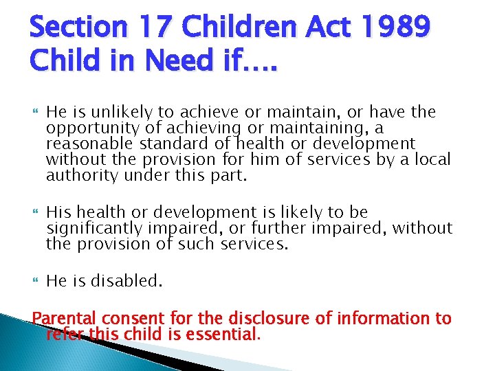 Section 17 Children Act 1989 Child in Need if…. He is unlikely to achieve Section 17 Children Act 1989 Child in Need if…. He is unlikely to achieve