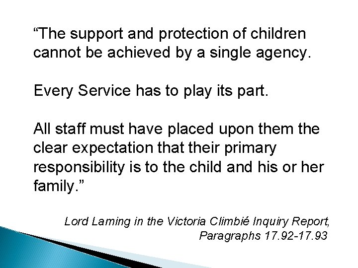 “The support and protection of children cannot be achieved by a single agency. Every “The support and protection of children cannot be achieved by a single agency. Every