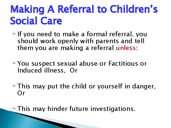 Making A Referral to Children’s Social Care If you need to make a formal Making A Referral to Children’s Social Care If you need to make a formal