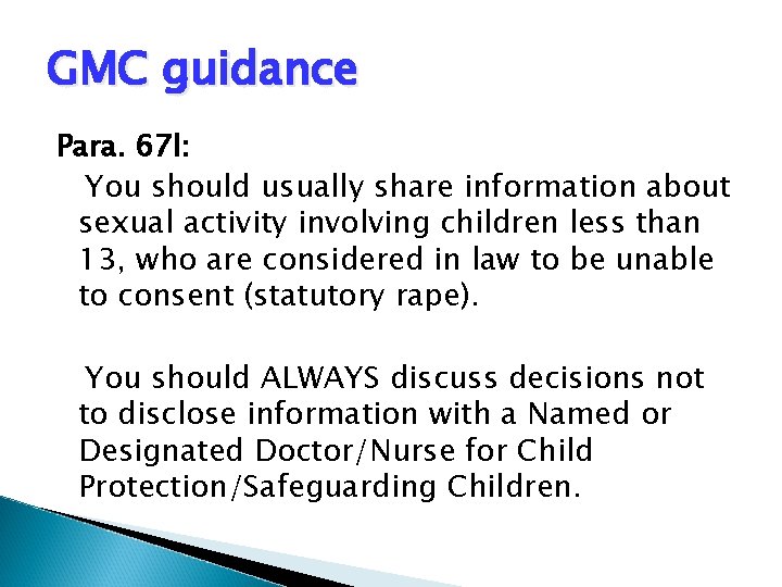 GMC guidance Para. 67 l: You should usually share information about sexual activity involving GMC guidance Para. 67 l: You should usually share information about sexual activity involving