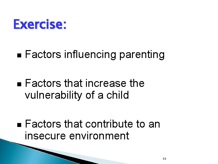 Exercise: n n n Factors influencing parenting Factors that increase the vulnerability of a Exercise: n n n Factors influencing parenting Factors that increase the vulnerability of a