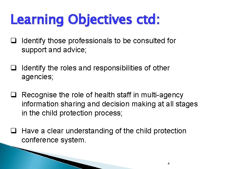 Learning Objectives ctd: q Identify those professionals to be consulted for support and advice; Learning Objectives ctd: q Identify those professionals to be consulted for support and advice;