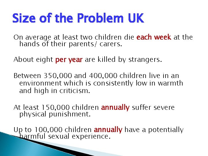 Size of the Problem UK On average at least two children die each week Size of the Problem UK On average at least two children die each week