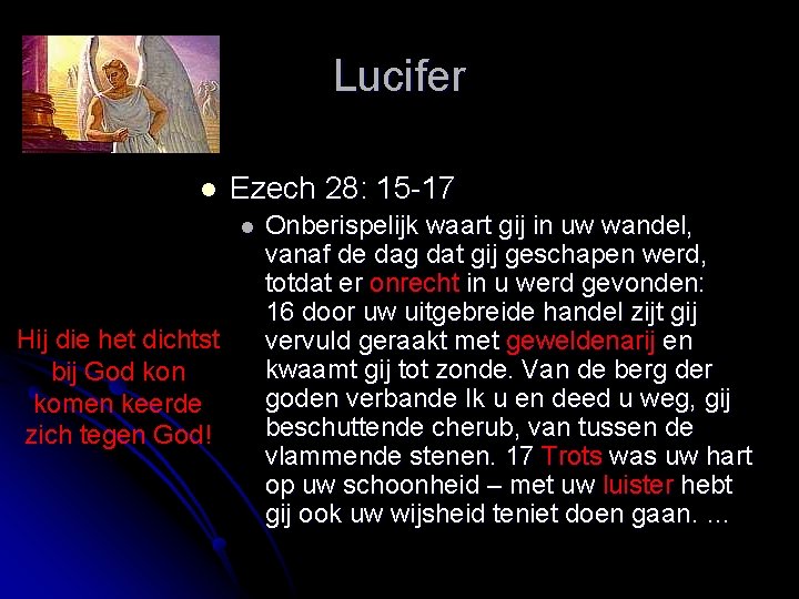 Lucifer l Ezech 28: 15 -17 l Hij die het dichtst bij God kon