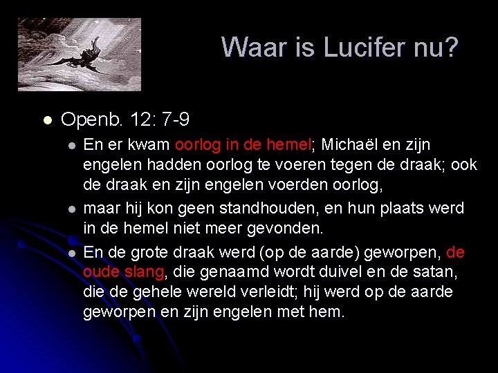 Waar is Lucifer nu? l Openb. 12: 7 -9 l l l En er