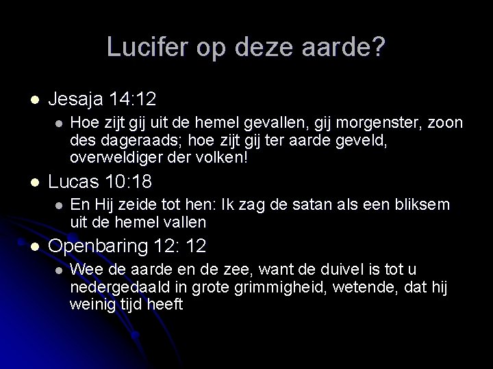 Lucifer op deze aarde? l Jesaja 14: 12 l l Lucas 10: 18 l