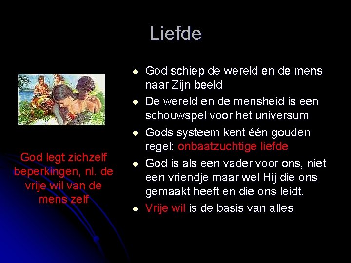 Liefde l l l God legt zichzelf beperkingen, nl. de vrije wil van de