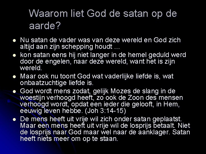 Waarom liet God de satan op de aarde? l l l Nu satan de