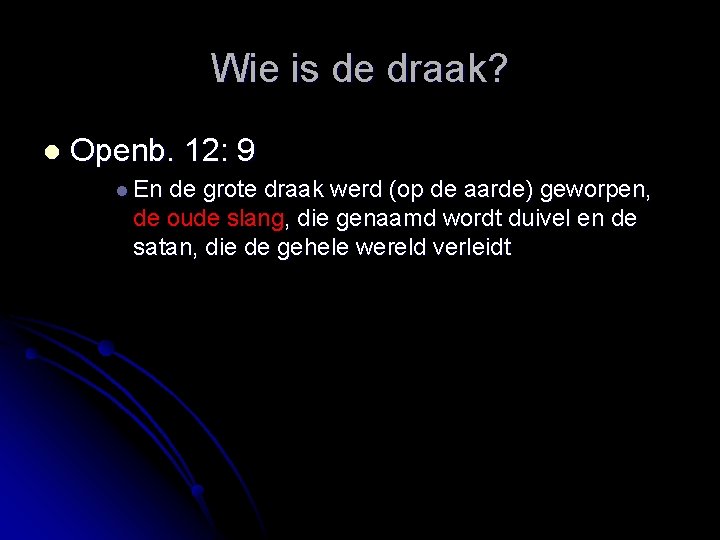 Wie is de draak? l Openb. 12: 9 l En de grote draak werd