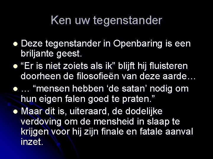 Ken uw tegenstander Deze tegenstander in Openbaring is een briljante geest. l “Er is