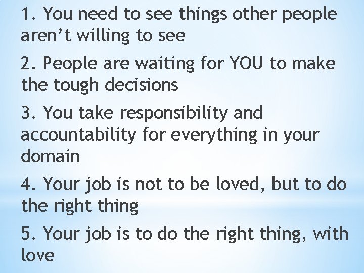 1. You need to see things other people aren’t willing to see 2. People 1. You need to see things other people aren’t willing to see 2. People