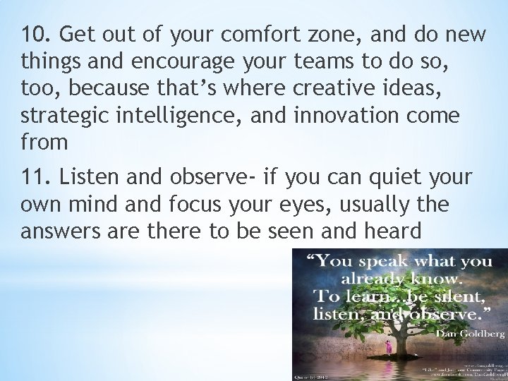 10. Get out of your comfort zone, and do new things and encourage your 10. Get out of your comfort zone, and do new things and encourage your