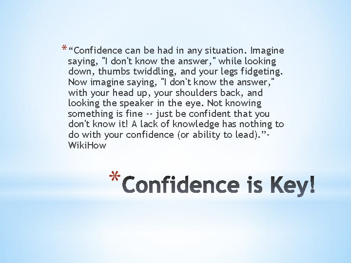 * “Confidence can be had in any situation. Imagine saying, "I don't know the * “Confidence can be had in any situation. Imagine saying, "I don't know the