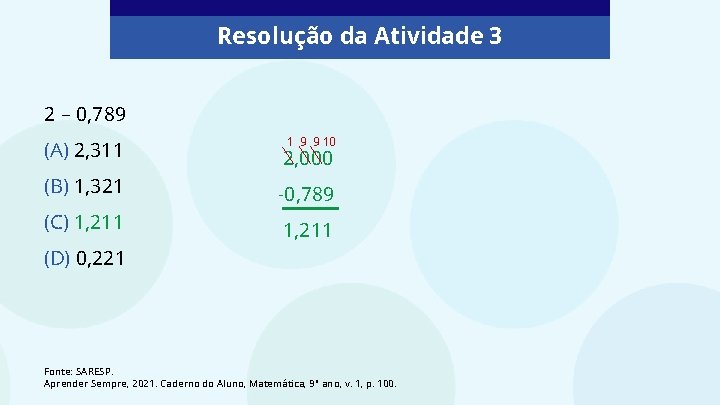 Resolução da Atividade 3 2 – 0, 789 1 9 9 10 (A) 2,