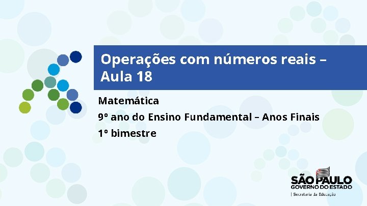 Operações com números reais – Aula 18 Matemática 9º ano do Ensino Fundamental –