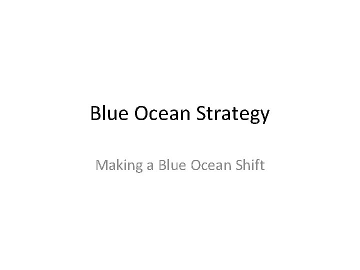 Blue Ocean Strategy Making a Blue Ocean Shift 