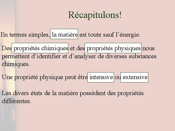 Récapitulons! En termes simples, la matière est toute sauf l’énergie. Des propriétés chimiques et