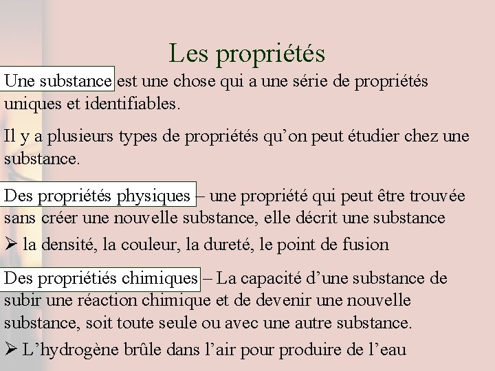 Les propriétés Une substance est une chose qui a une série de propriétés uniques