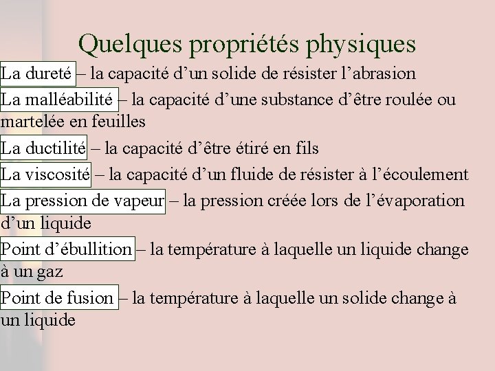 Quelques propriétés physiques La dureté – la capacité d’un solide de résister l’abrasion La