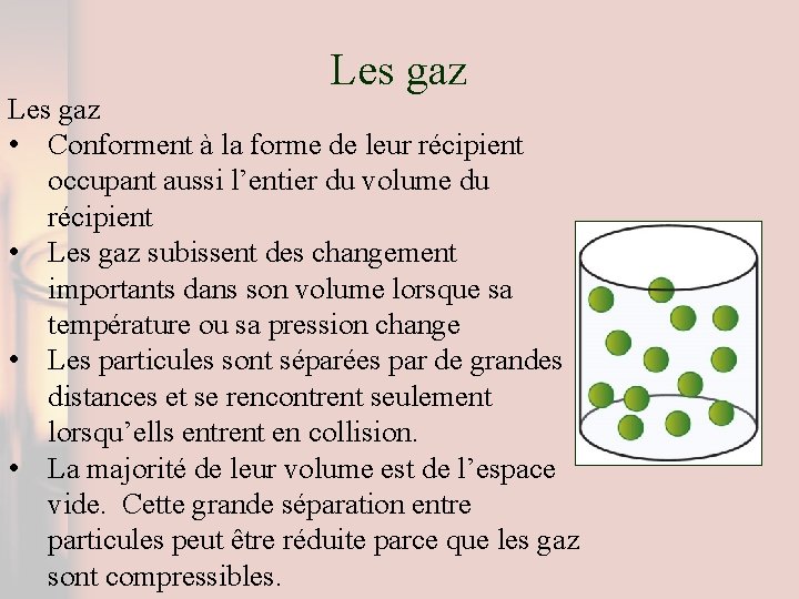 Les gaz • Conforment à la forme de leur récipient occupant aussi l’entier du