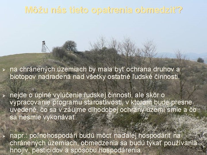 Môžu nás tieto opatrenia obmedziť? Ø Ø Ø na chránených územiach by mala byť