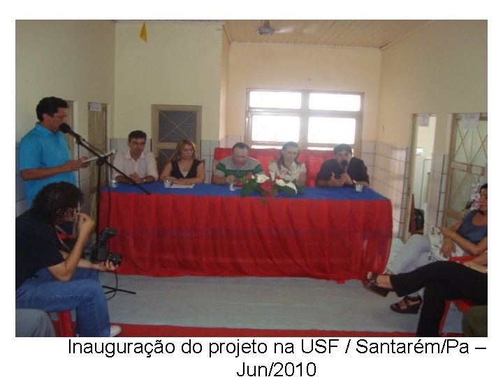 Inauguração do projeto na USF / Santarém/Pa – Jun/2010 