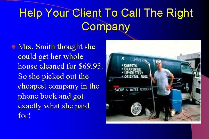 Help Your Client To Call The Right Company l Mrs. Smith thought she could
