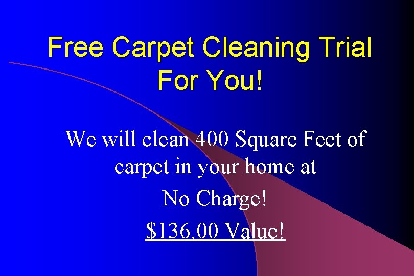 Free Carpet Cleaning Trial For You! We will clean 400 Square Feet of carpet