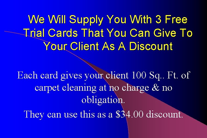 We Will Supply You With 3 Free Trial Cards That You Can Give To