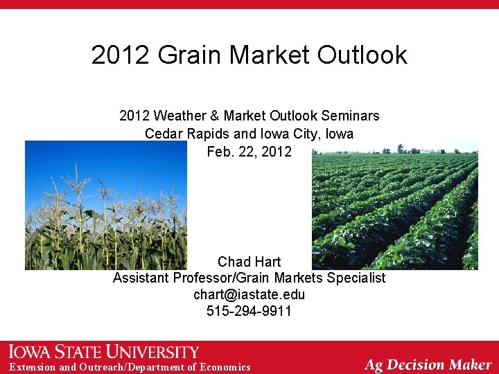 2012 Grain Market Outlook 2012 Weather & Market Outlook Seminars Cedar Rapids and Iowa