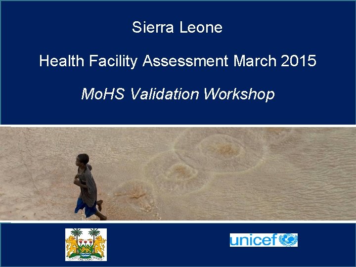 Sierra Leone Health Facility Assessment March 2015 Mo. HS Validation Workshop 