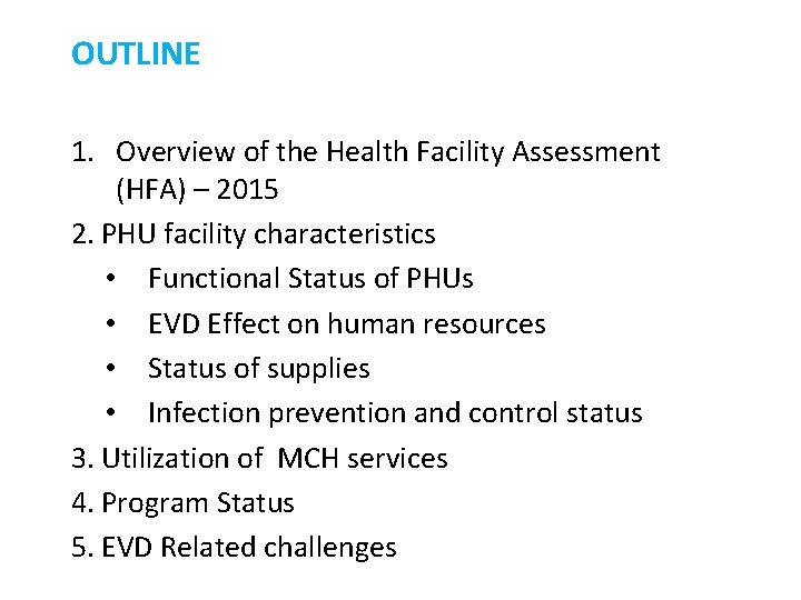 OUTLINE 1. Overview of the Health Facility Assessment (HFA) – 2015 2. PHU facility