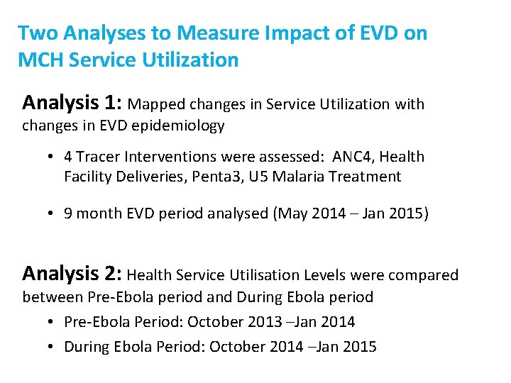 Two Analyses to Measure Impact of EVD on MCH Service Utilization Analysis 1: Mapped