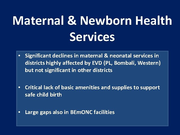 Maternal & Newborn Health Services • Significant declines in maternal & neonatal services in