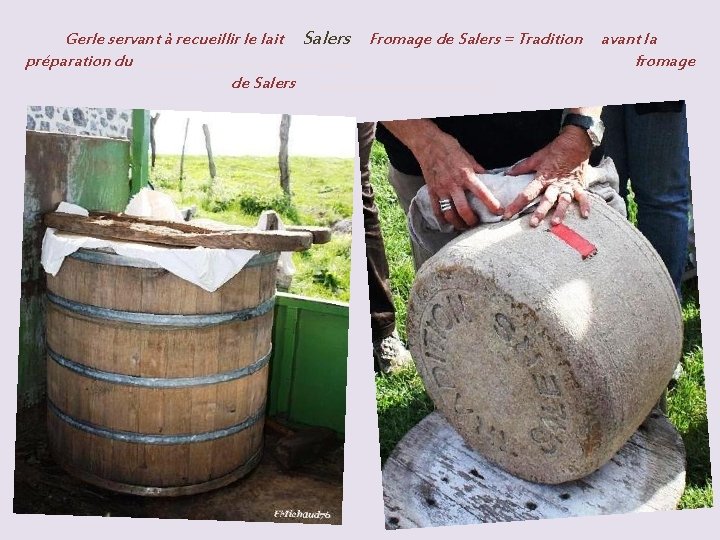 Gerle servant à recueillir le lait Salers Fromage de Salers = Tradition avant la
