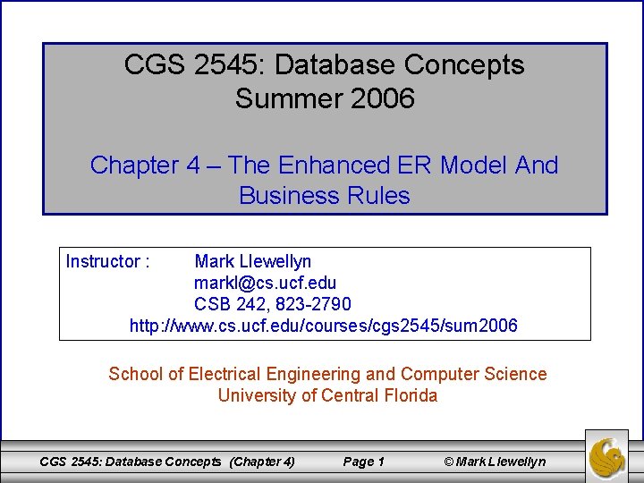 CGS 2545: Database Concepts Summer 2006 Chapter 4 – The Enhanced ER Model And