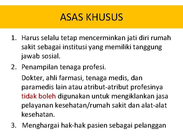 ASAS KHUSUS 1. Harus selalu tetap mencerminkan jati diri rumah sakit sebagai institusi yang