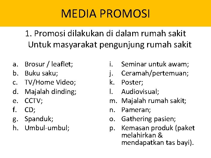 MEDIA PROMOSI 1. Promosi dilakukan di dalam rumah sakit Untuk masyarakat pengunjung rumah sakit