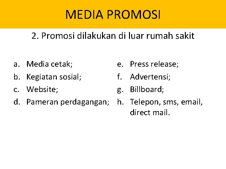 MEDIA PROMOSI 2. Promosi dilakukan di luar rumah sakit a. b. c. d. Media