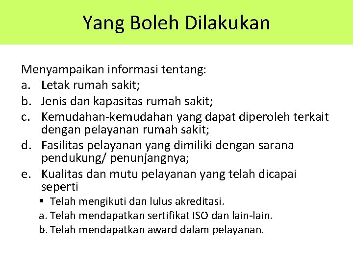 Yang Boleh Dilakukan Menyampaikan informasi tentang: a. Letak rumah sakit; b. Jenis dan kapasitas