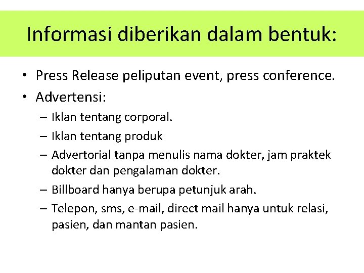 Informasi diberikan dalam bentuk: • Press Release peliputan event, press conference. • Advertensi: –