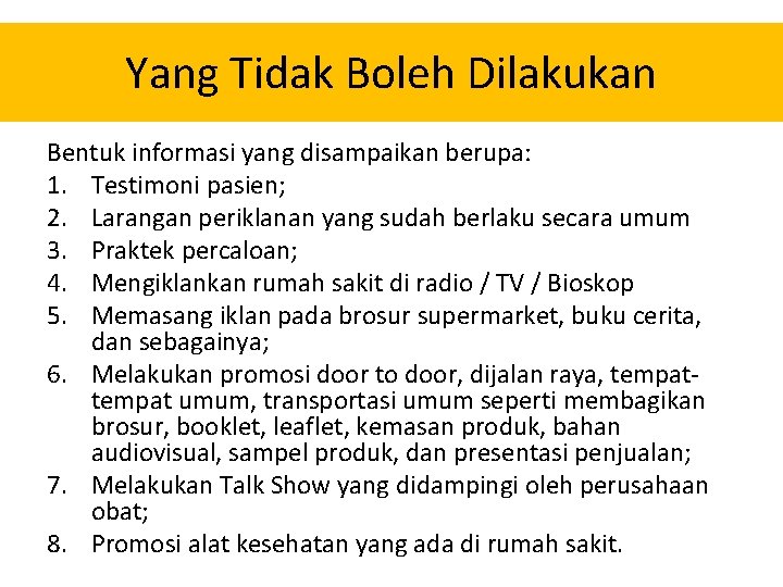Yang Tidak Boleh Dilakukan Bentuk informasi yang disampaikan berupa: 1. Testimoni pasien; 2. Larangan