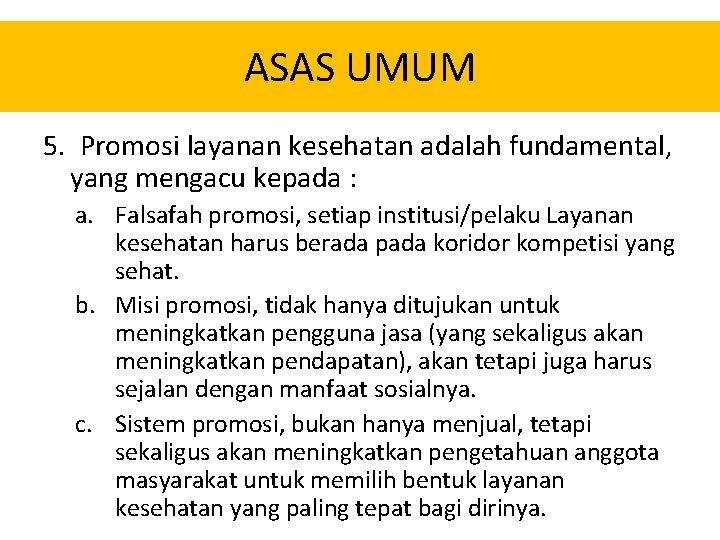 ASAS UMUM 5. Promosi layanan kesehatan adalah fundamental, yang mengacu kepada : a. Falsafah