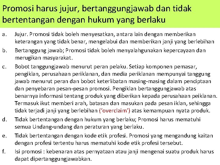 Promosi harus jujur, bertanggungjawab dan tidak bertentangan dengan hukum yang berlaku a. b. c.